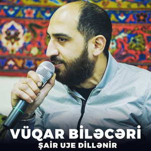 Vüqar Biləcəri - Şair Uje Dillənir