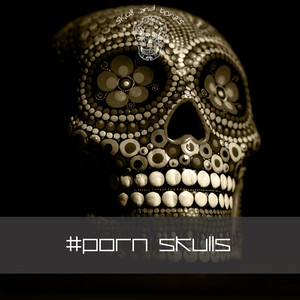Porn Skulls – Compilation von Verschiedene Interpreten | Spotify