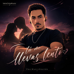 TU ME LLEVAS LENTO by VeloCittyMusic, PaulMusicSounds