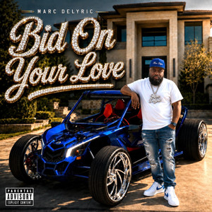 Bid On Your Love by Marc Delyric