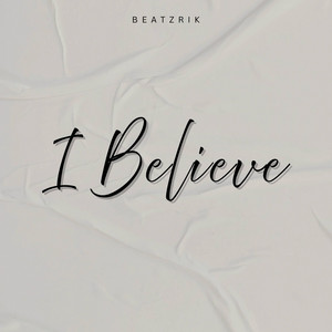 I Believe by BEATZRIK
