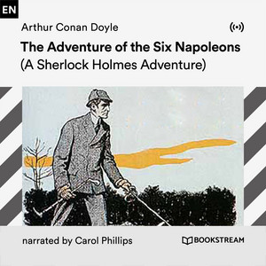 The Adventure of the Six Napoleons (A Sherlock Holmes Adventure)
