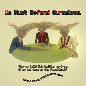We Must Defend Ourselves by Seb Lowe