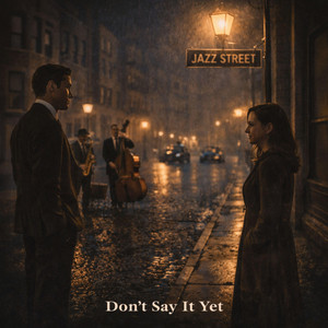 Don't Say It Yet by Jazz Street