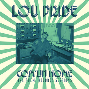 Lou Pride — Com'un Home: The Suemi Records Sessions (2026)