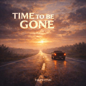 Time to Be Gone by Tsunomai