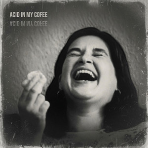 Acid In My Coffee by The Hollow Truths