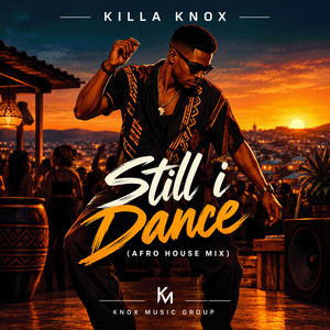 Still I Dance - Afro House Mix by Killa Knox