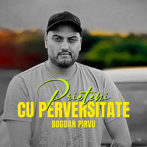 Bogdan Pirvu - Prieteni cu perversitate