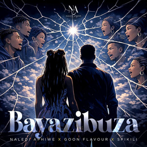 Bayazibuza by Naledi Aphiwe, Goon Flavour, Spikili