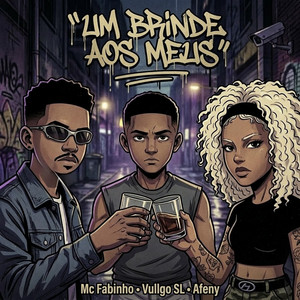 Um Brinde Aos Meus by Mc Fabinho, Biusse, Afeny, Vullgo SL