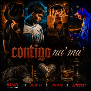 Contigo na´ ma´ by Maykel Rey Ingeniero, Alejo SC, Saivyvv, CrisOver