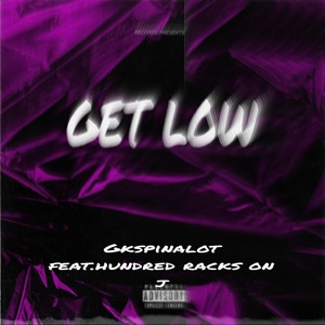 gkspinalot - GET LOW (feat. Hundred racks on j)
