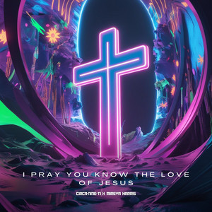 I Pray You Know The Love Of Jesus by Circanineti, Mireya Harris
