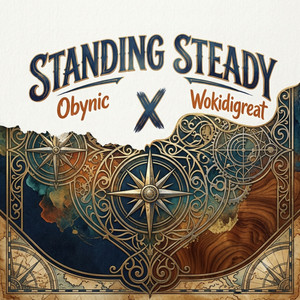 STANDING STEADY by Obynic