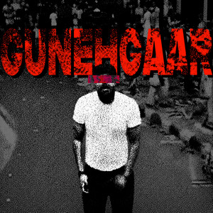 GUNEHGAAR by Dakait, Aniket Raturi, Sez on the Beat