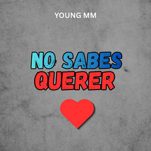 NO SABES QUERER by Young MM
