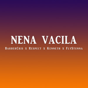 Nena Vacila by BarberCris, Respect, Kenneth, Flystunna