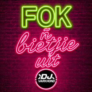 Fok ñ Bietjie Uit by DJ Varkhond