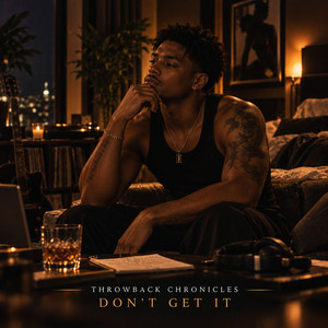 Don't Get It by Throwback Chronicles