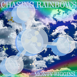 Chasing Rainbows by Monty Biggins
