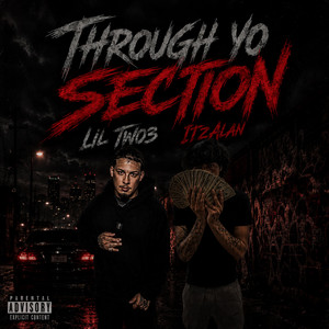 Through Yo Section by Lil Two3, ItzAlan