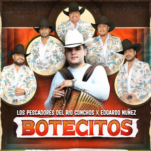 Los Pescadores Del Rio Conchos & Edgardo Nuñez - Botecitos
