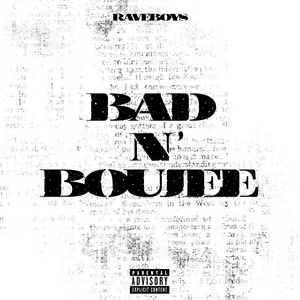 BAD N BOUJEE by RAVEBOYS