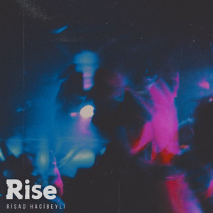 Rise by Rişad Hacıbəyli