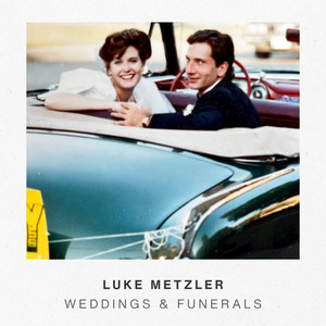 Weddings & Funerals by Luke Metzler