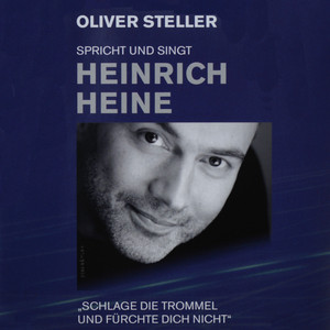 Oliver Steller spricht und singt Heinrich Heine