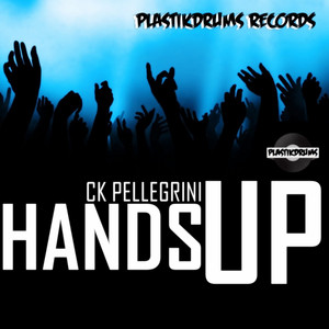 Hands Up - Original Mix by CK Pellegrini