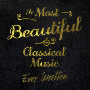 The Most Beautiful Classical Music Ever Written album