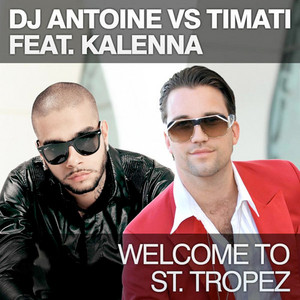 Welcome To St Tropez - Dj Antoine vc Mad Mark Radio Edit by DJ Antoine, Kalenna
