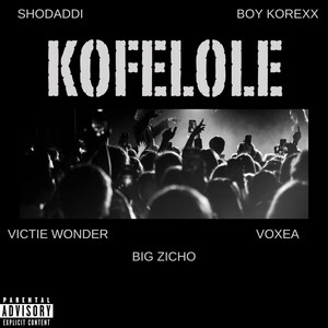Kofelole by Big zicho, Boy korexx, Shodaddi, Victie Wonder, Voxea