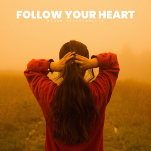Follow Your Heart by Megan Bellefeuille