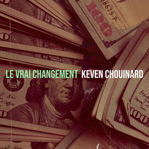 LE VRAI CHANGEMENT by Keven Chouinard