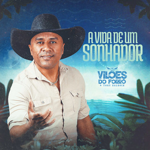 Vilões do Forró e Tony Baldock - A Vida de um Sonhador