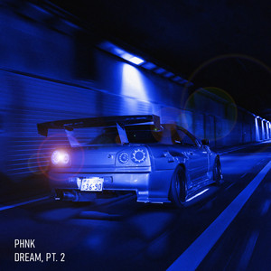 DREAM, PT. 2 by PHNK