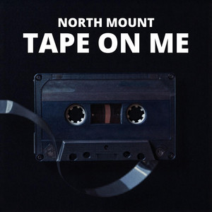Tape on me by North Mount