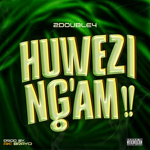 Huwezi Ng'am by 2DOUBLE4