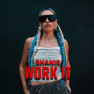 SHANIS Work it