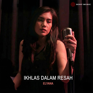 Ikhlas Dalam Resah by Elyana