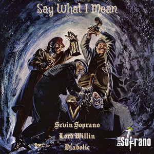 Say What I Mean by Sevin Soprano, Lord Willin, Diabolic, DJ TMB