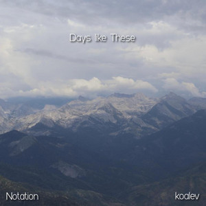 Days like These by Notation, koalev