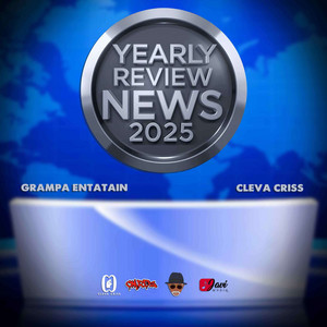 Grampa Entatain & Cleva Criss - Yearly Review news 2025