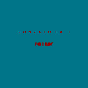 Por ti baby by Gonzalo la L