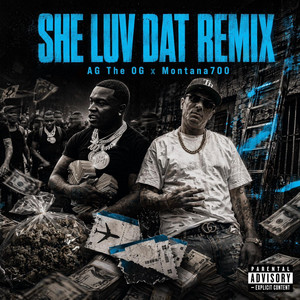 She Luv Dat - REMIX by AG The OG, Montana700