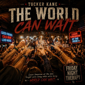 WORLD CAN WAIT by Tucker Kane