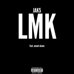 LMK by JAK5, Amant Okane